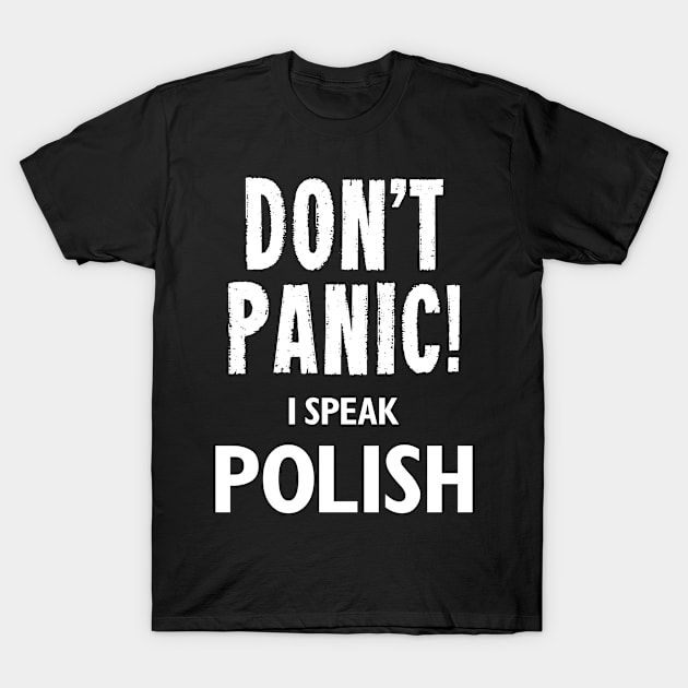 Don't Panic! I Speak Polish T-Shirt by MonkeyTshirts